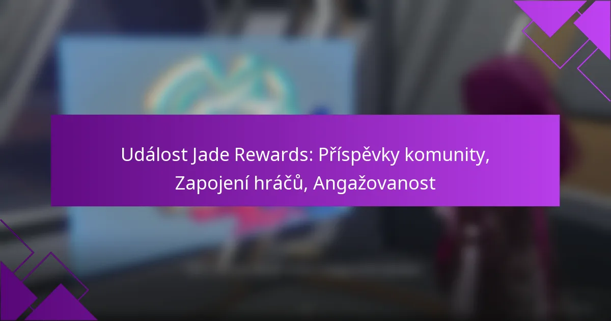 Událost Jade Rewards: Příspěvky komunity, Zapojení hráčů, Angažovanost