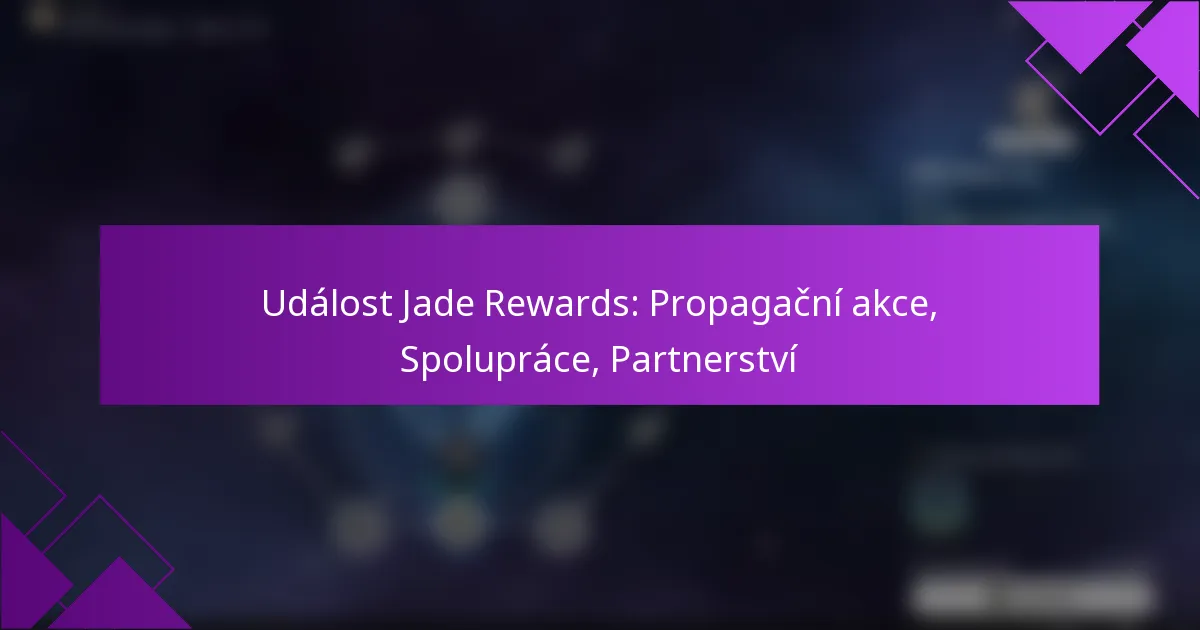 Událost Jade Rewards: Propagační akce, Spolupráce, Partnerství
