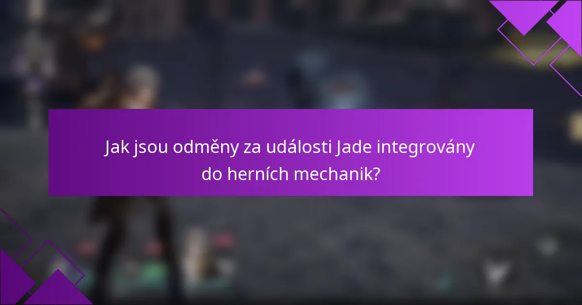 Jak jsou odměny za události Jade integrovány do herních mechanik?