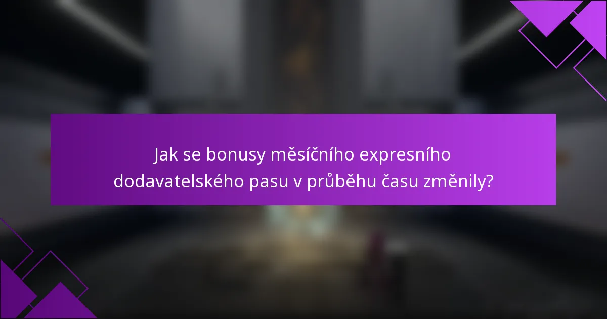Jak se bonusy měsíčního expresního dodavatelského pasu v průběhu času změnily?