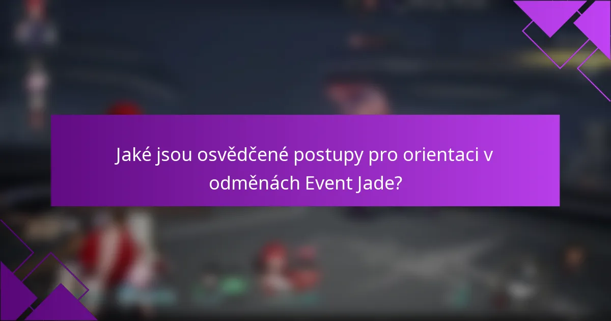 Jaké jsou osvědčené postupy pro orientaci v odměnách Event Jade?