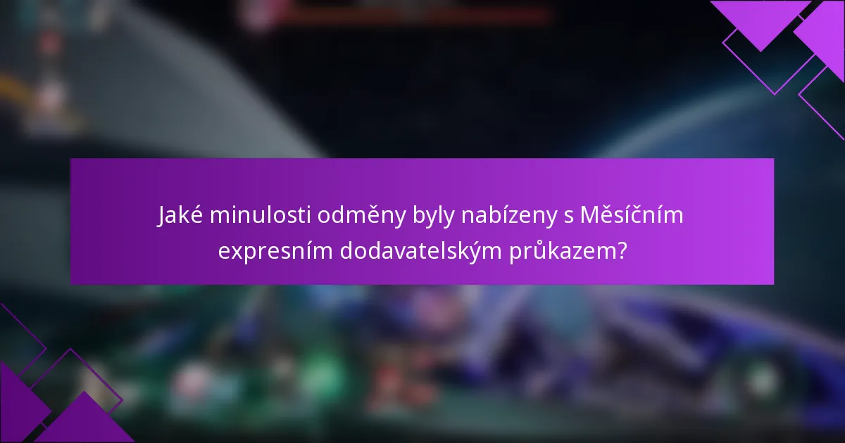 Jaké minulosti odměny byly nabízeny s Měsíčním expresním dodavatelským průkazem?