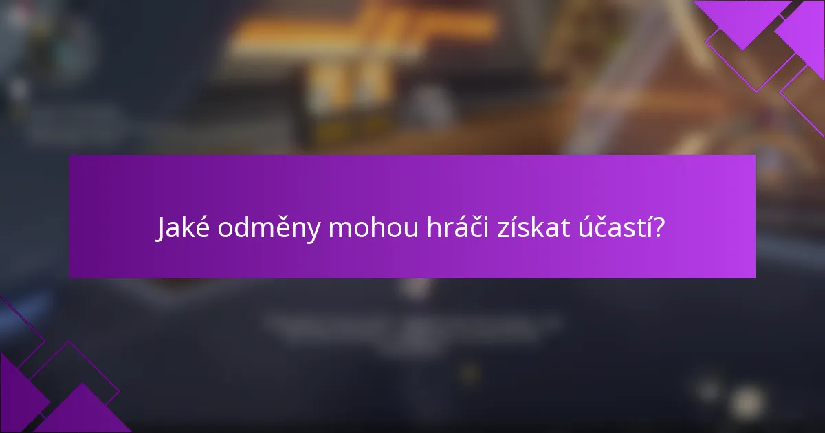 Jaké odměny mohou hráči získat účastí?