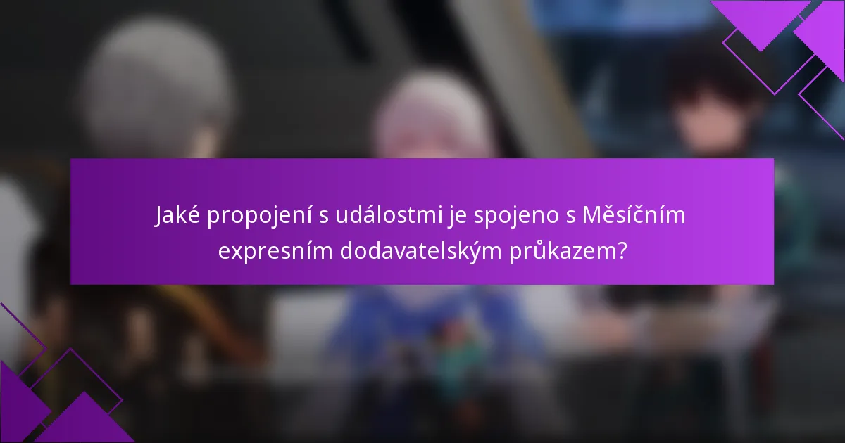 Jaké propojení s událostmi je spojeno s Měsíčním expresním dodavatelským průkazem?
