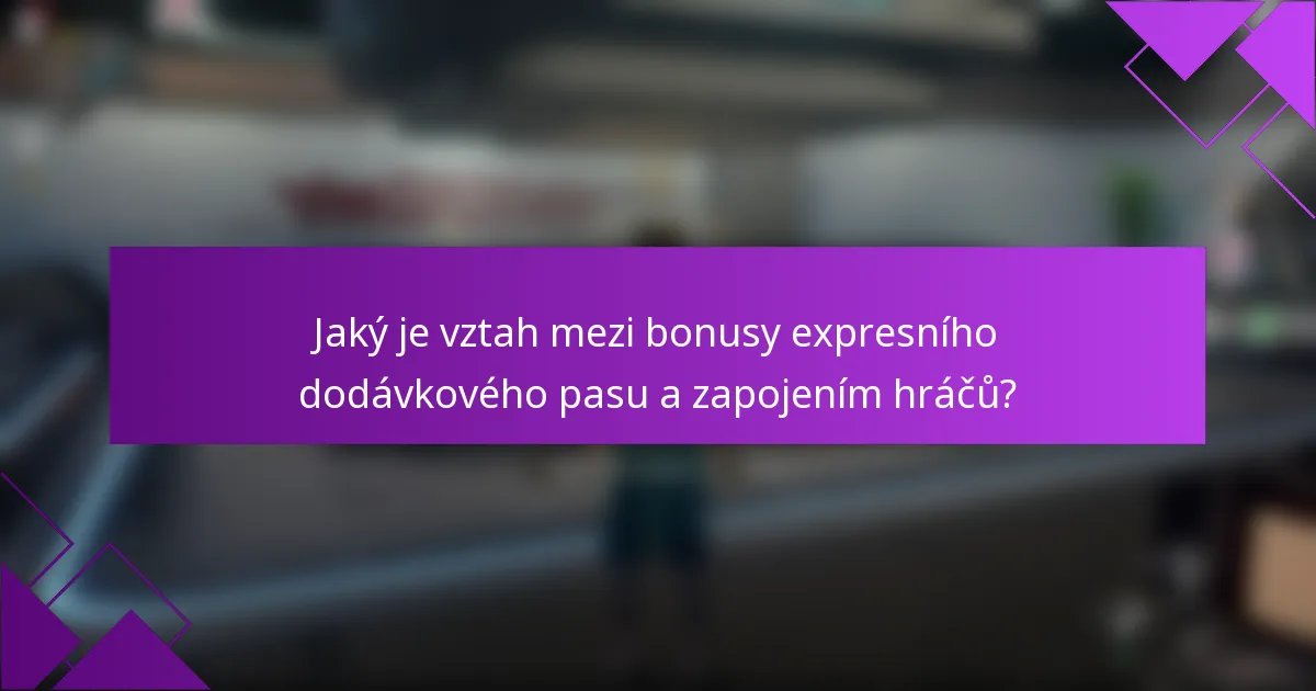 Jaký je vztah mezi bonusy expresního dodávkového pasu a zapojením hráčů?